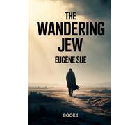The Wandering Jew - Book 1: A New Translation