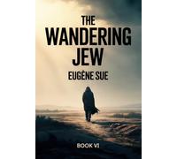 The Wandering Jew - Book 6: A New Translation
