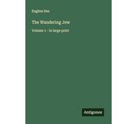 The Wandering Jew: Volume 1 - in large print