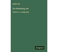 The Wandering Jew: Volume 10 - in large print