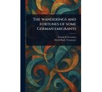 The Wanderings And Fortunes Of Some German Emigrants