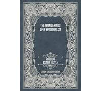 The Wanderings of a Spiritualist - Classic Collector Edition (Annotated)