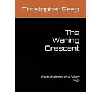 The Waning Crescent: Words Scattered on a Fallow Page