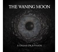THE WANING MOON - A DREAM OR A VISION CD NEUF