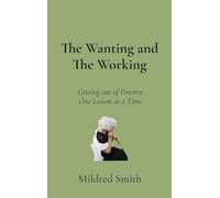 The Wanting and The Working: Getting Out of Poverty- One Lesson at a Time