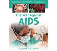 The War Against AIDS by Louise A Spilsbury Louise A Spilsbury (Auteur)