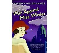 The War Against Miss Winter Kathryn Miller Haines (Auteur)