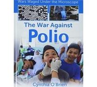 The War Against Polio by Cynthia OBrien Cynthia O Brien (Auteur)