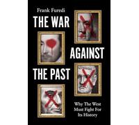 The War Against the Past: Why the West Must Fight for Its History