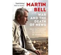 The War and the Death of News by Martin Bell Inconnu (Auteur)