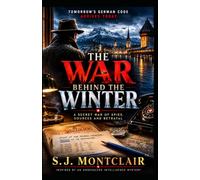 The War Behind the Winter: A Secret War of Spies, Sources and Betrayal