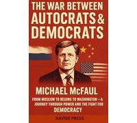 The War Between Autocrats & Democrats with Michael McFaul: From Moscow to Beijing to Washington - A Journey Through Power and the Fight for Democracy