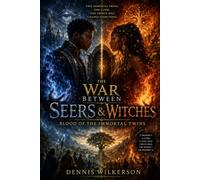 The War Between Seers & Witches: Blood of the Immortal Twins
