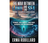 The War Between the Land and the Sea: Season 1 - A Complete Series Review: Power, Diplomacy, and War Across the Whoniverse