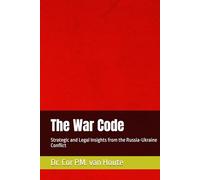 The War Code: Strategic and Legal Insights from the Russia-Ukraine Conflict