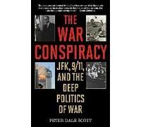 The War Conspiracy: Jfk, 9/11, And The Deep Politics Of War