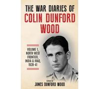 The War Diaries Of Colin Dunford Wood, Volume 1
