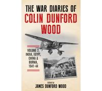 The War Diaries Of Colin Dunford Wood, Volume 2