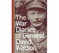 The War Diaries of General David Watson by Geoffrey Jackson Geoffrey Jackson (Auteur)
