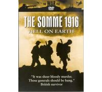 The Somme 1916 - Hell On Earth