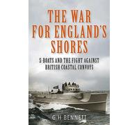 The War for England's Shores: S-Boats and the Fight Against British Coastal Convoys