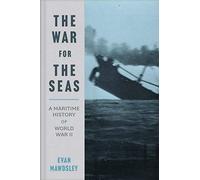 The War for the Seas: A Maritime History of World War II