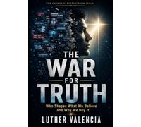 The War for Truth: Who Shapes What We Believe and Why We Buy It