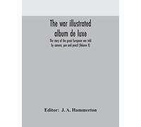 The War Illustrated Album De Luxe; The Story Of The Great European War Told By Camera, Pen And Pencil (Volume X)