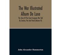The War Illustrated Album De Luxe; The Story Of The Great European War Told By Camera, Pen And Pencil (Volume Iv)