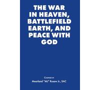 The War in Heaven, Battlefield Earth, and Peace with God