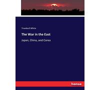 The War in the East: Japan, China, and Corea
