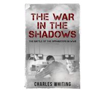 The War in the Shadows: The Battle of the Spymasters in WWII
