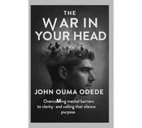 The War in Your Head: Overcoming Mental Barriers to Clarity, Confidence & Calling, That Silence Purpose