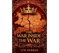 The War Inside The War: A Gritty Medieval War Epic of Rebellion, Leadership and Survival as Command Collapses and One Soldier Defies Orders, Forcing ... Between Authority and What Keeps Them Alive