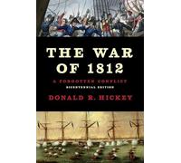 The War of 1812: A Forgotten Conflict