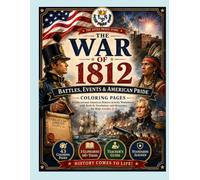 The War of 1812: Battles, Events & American Pride - Coloring Pages: 43 Educational American History Activity Worksheets with Built-In Vocabulary and Glossaries for Kids Grades 2-5