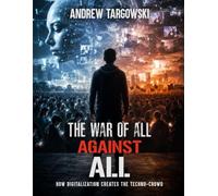 THE WAR OF ALL AGAINST ALL: How Digitalization Creates the Techno-Crowd