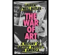 The War of Art: A History of Artists' Protest in America