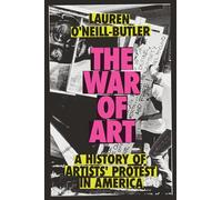 La guerre de l'art : Une histoire des protestations d'artistes en Amérique