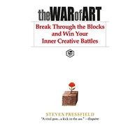 The War of Art: Break Through the Blocks and Win Your Inner Creative Battles