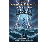 The War of Gears and Flames IV Storm of the Fallen: An Epic Fantasy of Storms, Gears, and Fallen Kings
