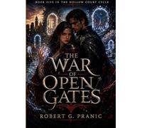 The War of Open Gates: Book Five of The Hollow Court Cycle