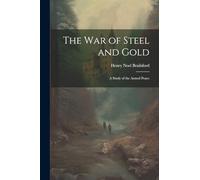 The War Of Steel And Gold; A Study Of The Armed Peace