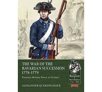 The War of the Bavarian Succession 1778-1779: Prussian Military Power in Decline?