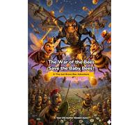 The War of the Bees: Save the Baby Bees!: A Tiny but Brave Bee Adventure