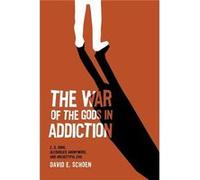 The War Of The Gods In Addiction C. G. Jung Alcoholics Anonymous and Archetypal Evil - David Schoen - Chiron Publications - Livre en Anglais David SchoenDavid Schoen (Auteur)