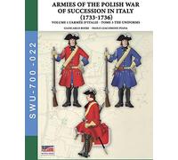 The War of the Polish succession in Italy 1733-1736 - Vol. 1 The Armée d’Italie: Tome 3: uniforms