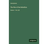 The War of the Rebellion: Series I - Vol. LIII