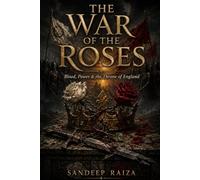 THE WAR OF THE ROSES: Blood, Power & the Throne of England