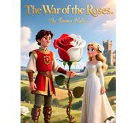 The War of the Roses: Book 5 of 7 - Shakespeare’s Histories for Children: Kings and Lessons